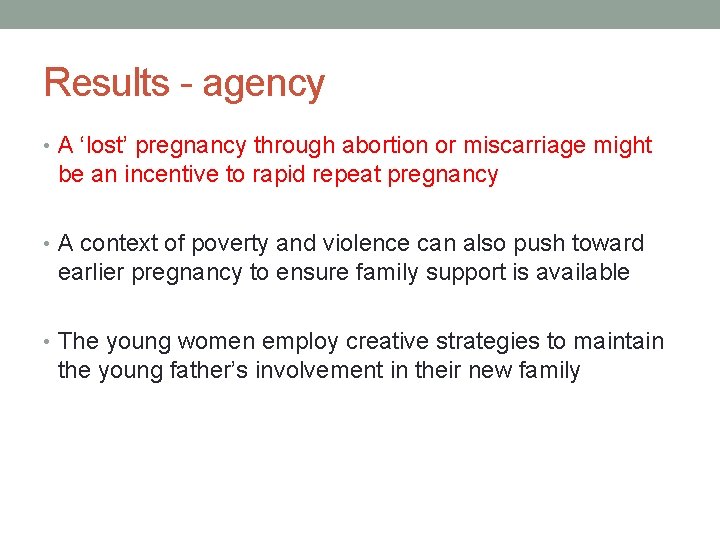 Results - agency • A ‘lost’ pregnancy through abortion or miscarriage might be an