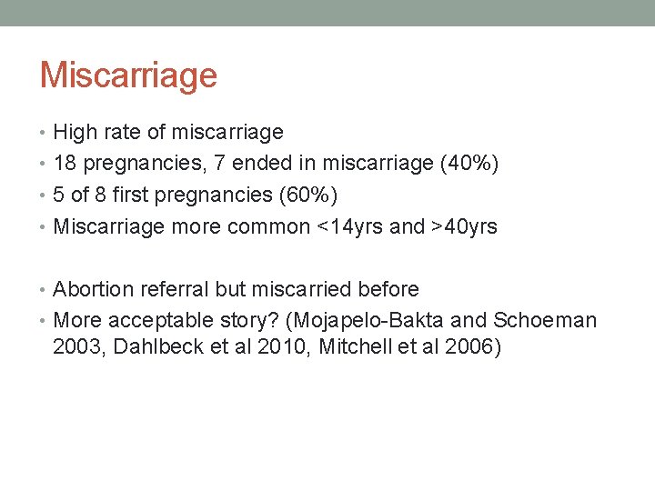 Miscarriage • High rate of miscarriage • 18 pregnancies, 7 ended in miscarriage (40%)