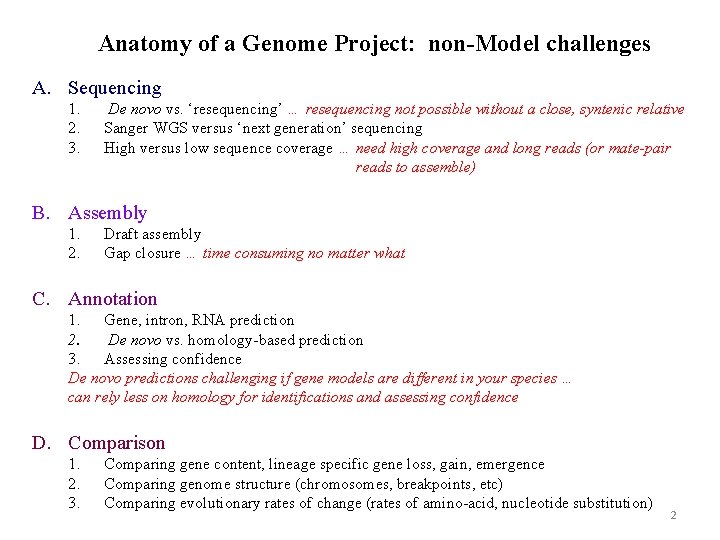 Anatomy of a Genome Project: non-Model challenges A. Sequencing 1. 2. 3. De novo Anatomy of a Genome Project: non-Model challenges A. Sequencing 1. 2. 3. De novo
