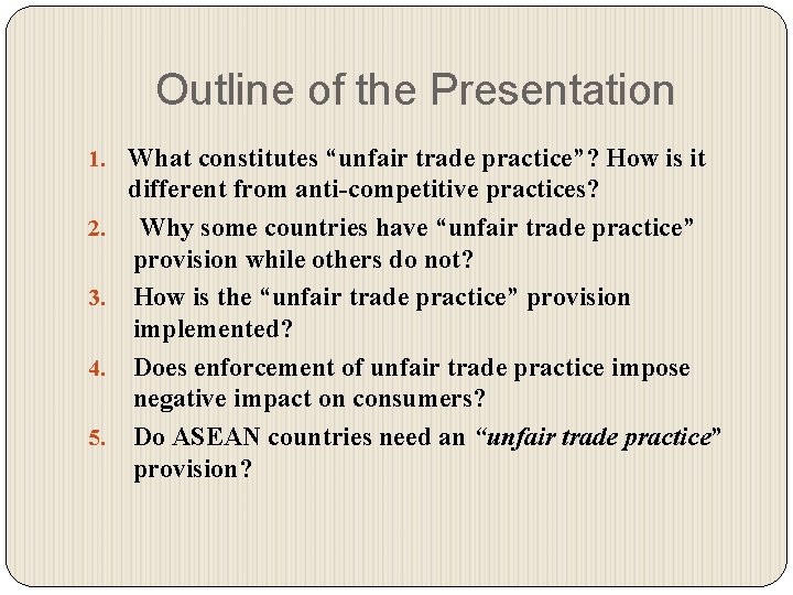 Outline of the Presentation 1. What constitutes “unfair trade practice”? How is it 2.
