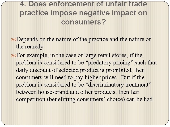 4. Does enforcement of unfair trade practice impose negative impact on consumers? Depends on