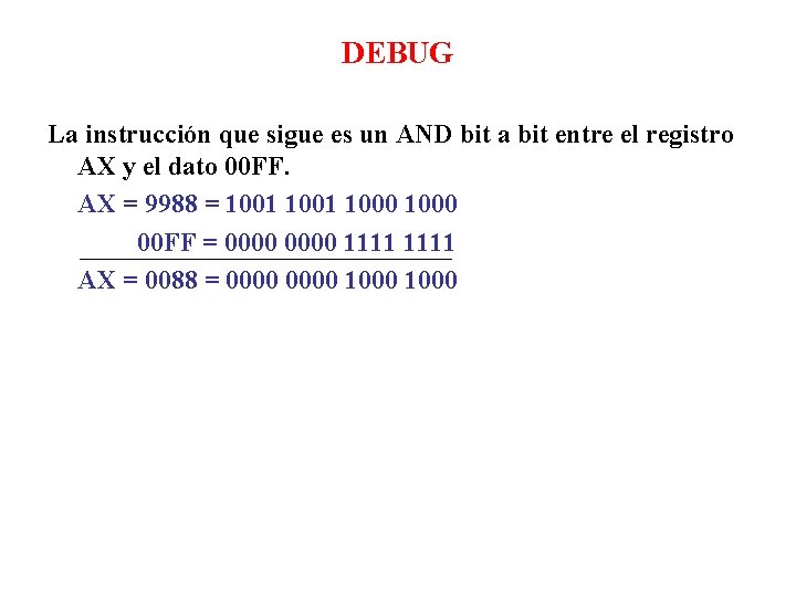 DEBUG La instrucción que sigue es un AND bit a bit entre el registro