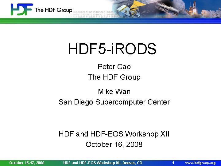 HDF 5 -i. RODS Peter Cao The HDF Group Mike Wan San Diego Supercomputer