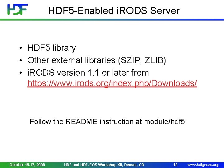 HDF 5 -Enabled i. RODS Server • HDF 5 library • Other external libraries