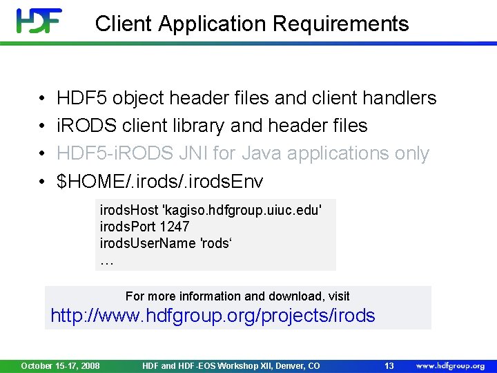 Client Application Requirements • • HDF 5 object header files and client handlers i.