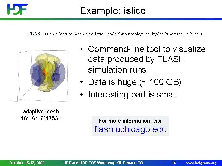 Example: islice FLASH is an adaptive-mesh simulation code for astrophysical hydrodynamics problems • Command-line