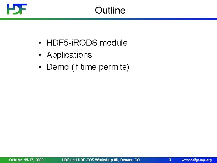 Outline • HDF 5 -i. RODS module • Applications • Demo (if time permits)