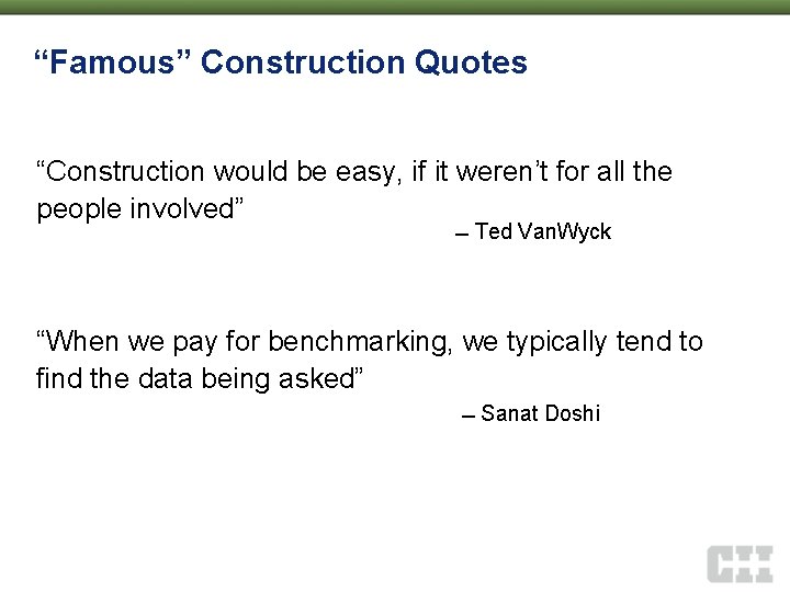 “Famous” Construction Quotes “Construction would be easy, if it weren’t for all the people
