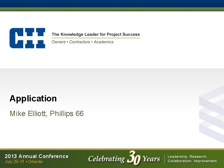 Application Mike Elliott, Phillips 66 2013 Annual Conference July 29– 31 • Orlando 