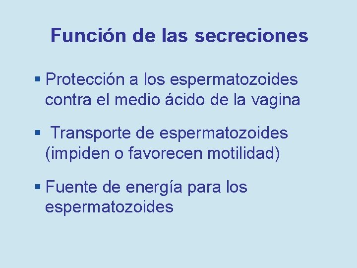 Función de las secreciones § Protección a los espermatozoides contra el medio ácido de