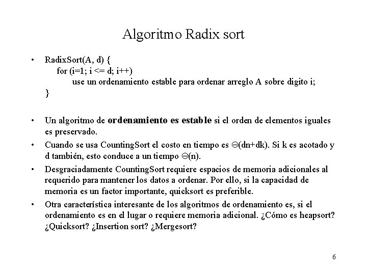 Algoritmo Radix sort • Radix. Sort(A, d) { for (i=1; i <= d; i++)