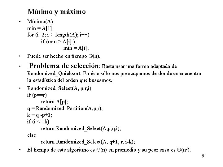 Mínimo y máximo • • Mínimo(A) min = A[1 ; for (i=2; i<=length(A); i++)