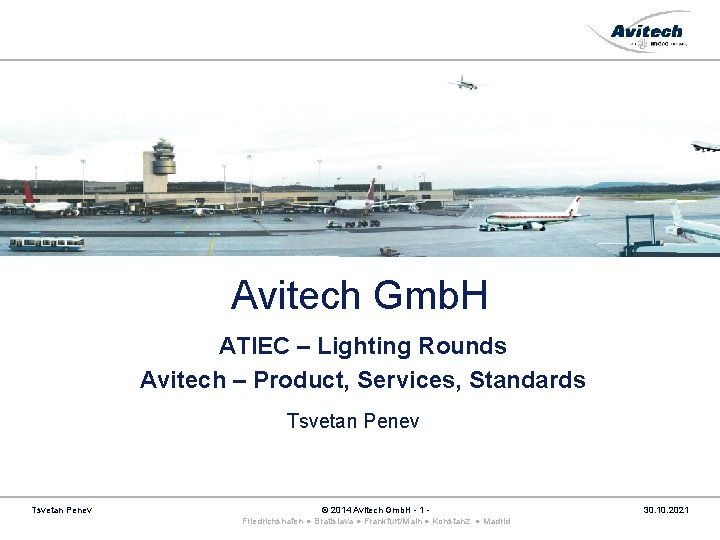 Avitech Gmb. H ATIEC – Lighting Rounds Avitech – Product, Services, Standards Tsvetan Penev