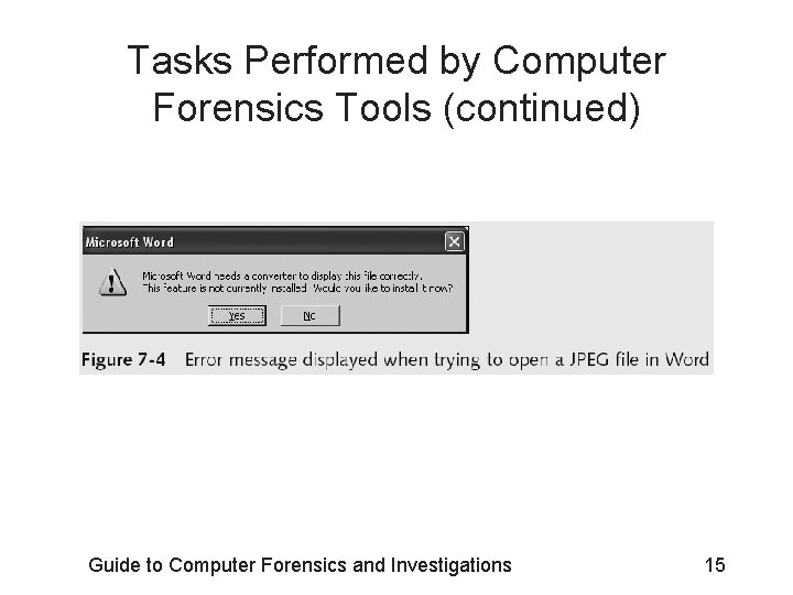 Tasks Performed by Computer Forensics Tools (continued) Guide to Computer Forensics and Investigations 15