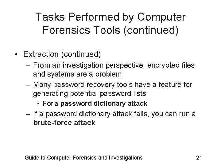 Tasks Performed by Computer Forensics Tools (continued) • Extraction (continued) – From an investigation