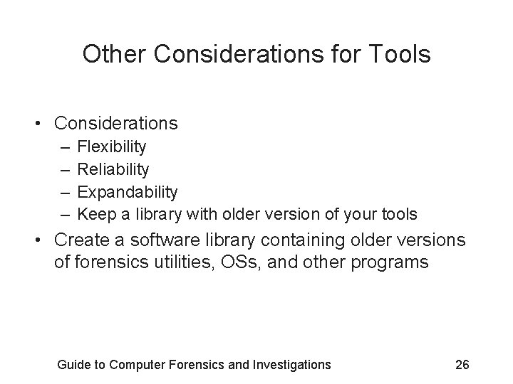 Other Considerations for Tools • Considerations – – Flexibility Reliability Expandability Keep a library