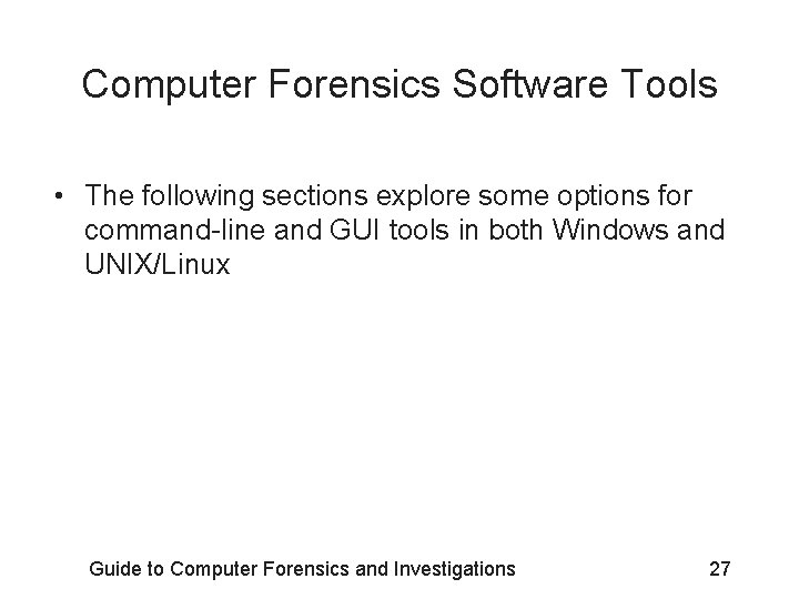 Computer Forensics Software Tools • The following sections explore some options for command-line and