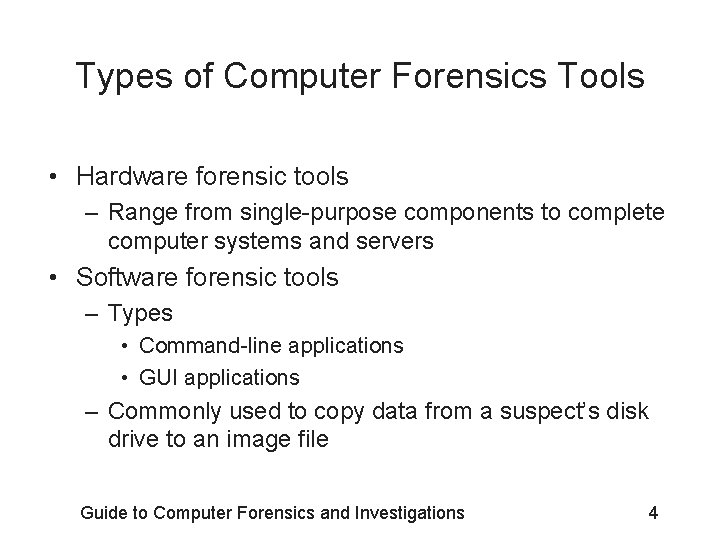 Types of Computer Forensics Tools • Hardware forensic tools – Range from single-purpose components