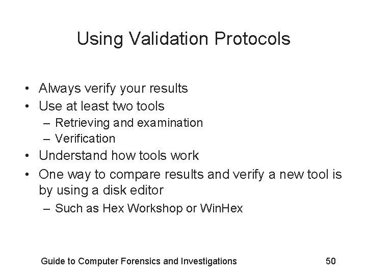 Using Validation Protocols • Always verify your results • Use at least two tools