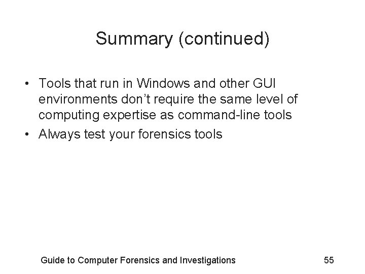 Summary (continued) • Tools that run in Windows and other GUI environments don’t require