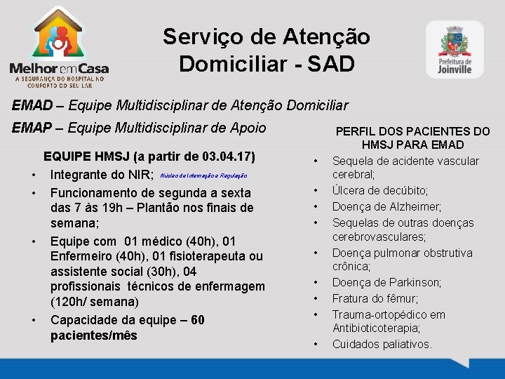 Serviço de Atenção Domiciliar - SAD EMAD – Equipe Multidisciplinar de Atenção Domiciliar EMAP