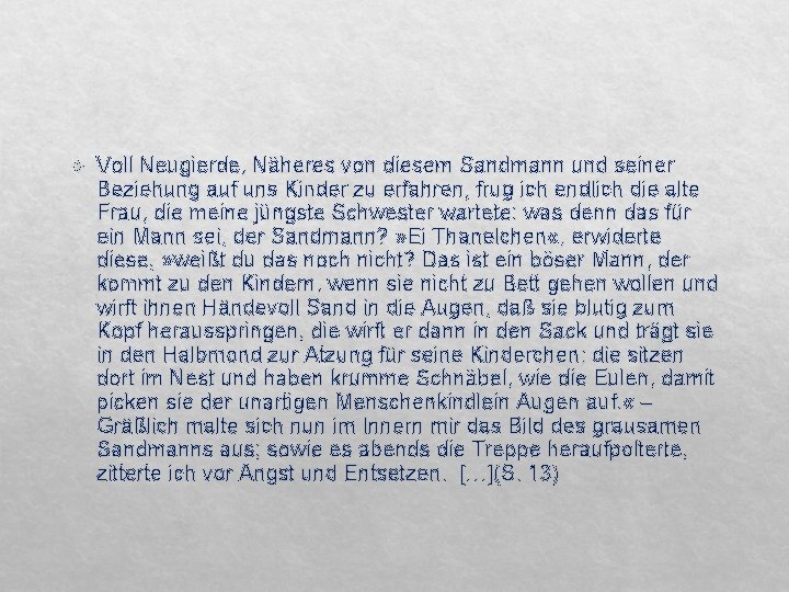  Voll Neugierde, Näheres von diesem Sandmann und seiner Beziehung auf uns Kinder zu