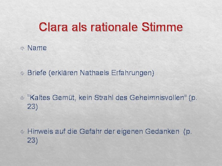 Clara als rationale Stimme Name Briefe (erklären Nathaels Erfahrungen) “Kaltes Gemüt, kein Strahl des