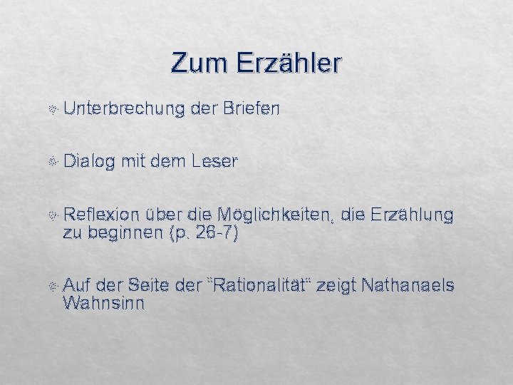 Zum Erzähler Unterbrechung der Briefen Dialog mit dem Leser Reflexion über die Möglichkeiten, die