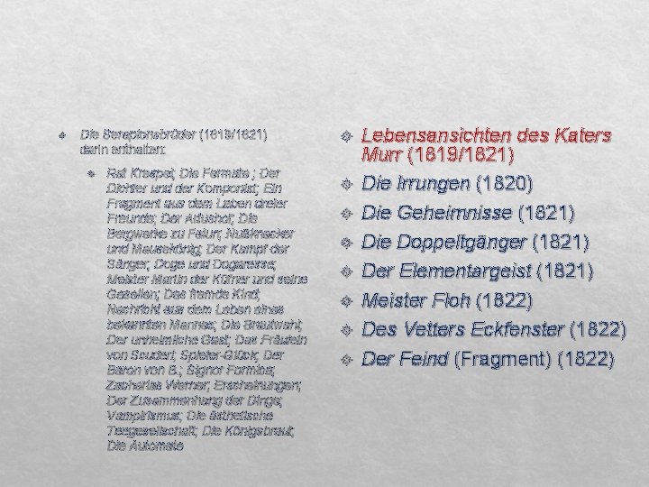  Die Serapionsbrüder (1819/1821) darin enthalten: Rat Krespel; Die Fermate ; Der Dichter und