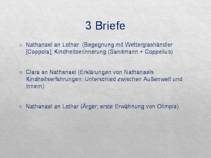 3 Briefe Nathanael an Lothar (Begegnung mit Wetterglashändler [Coppola]; Kindheitserinnerung (Sandmann + Coppelius) Clara