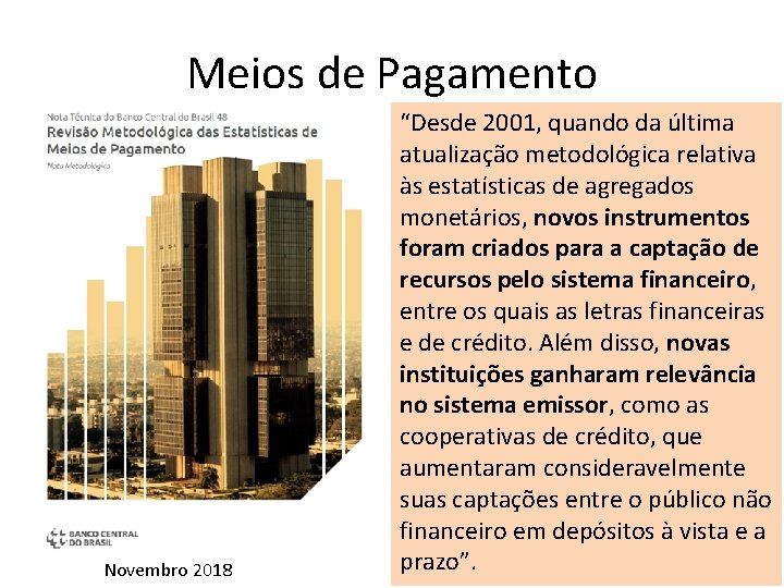 Meios de Pagamento Novembro 2018 “Desde 2001, quando da última atualização metodológica relativa às