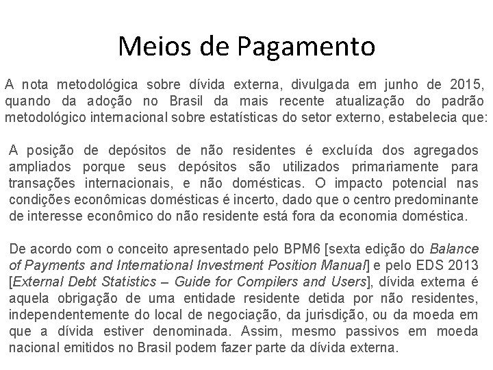 Meios de Pagamento A nota metodológica sobre dívida externa, divulgada em junho de 2015,