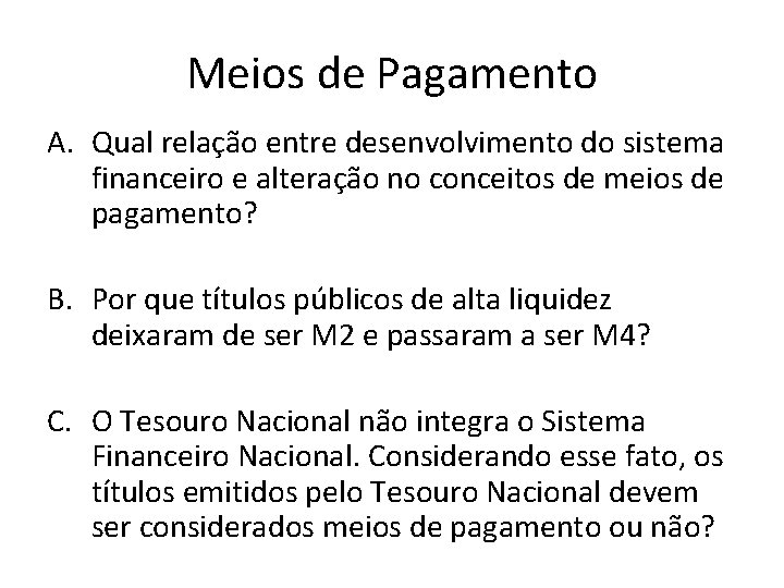 Meios de Pagamento A. Qual relação entre desenvolvimento do sistema financeiro e alteração no