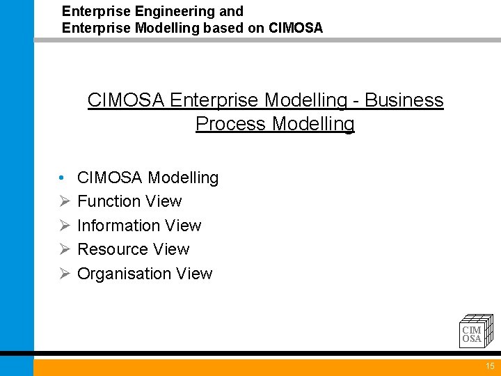 Enterprise Engineering and Enterprise Modelling based on CIMOSA Enterprise Modelling - Business Process Modelling