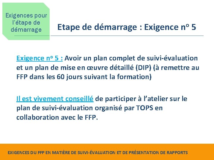 Exigences pour l’étape de démarrage Etape de démarrage : Exigence no 5 : Avoir