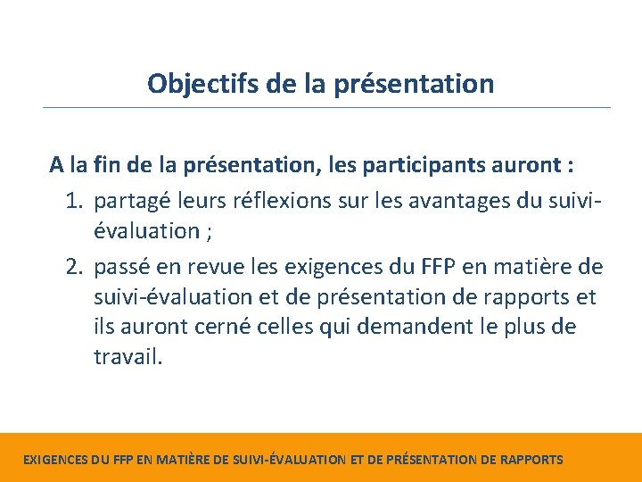 Objectifs de la présentation A la fin de la présentation, les participants auront :