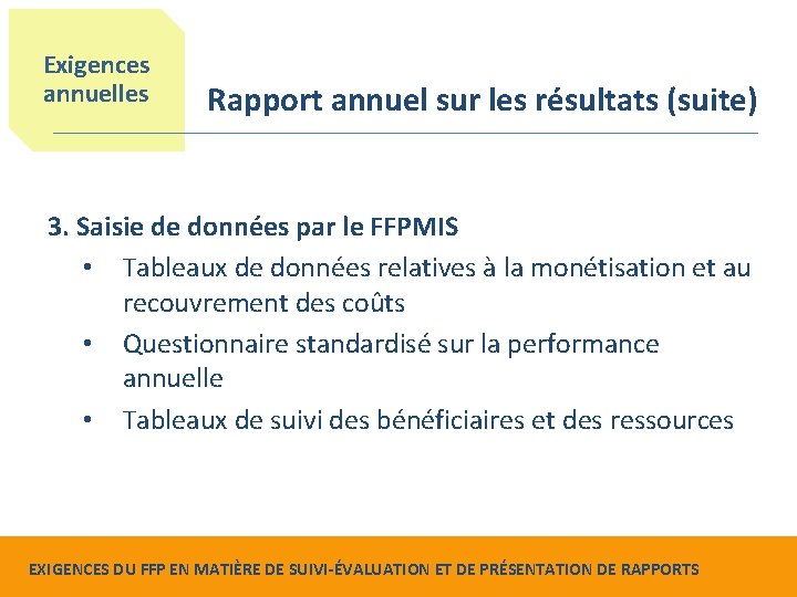 Exigences annuelles Rapport annuel sur les résultats (suite) 3. Saisie de données par le