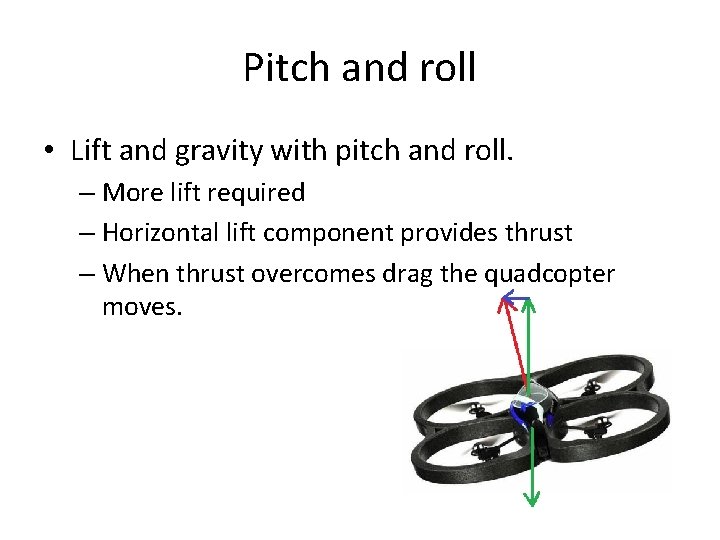 Pitch and roll • Lift and gravity with pitch and roll. – More lift