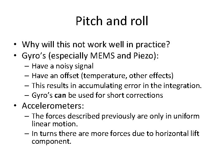 Pitch and roll • Why will this not work well in practice? • Gyro’s