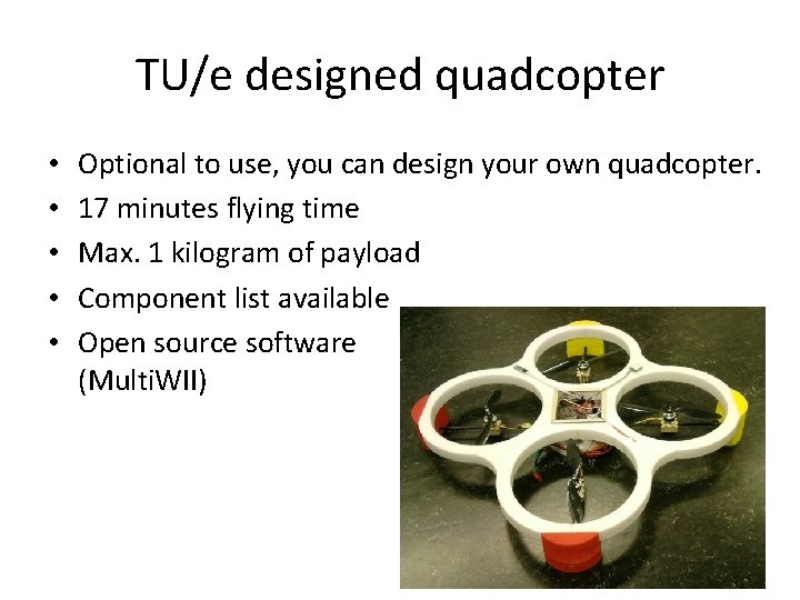 TU/e designed quadcopter • • • Optional to use, you can design your own