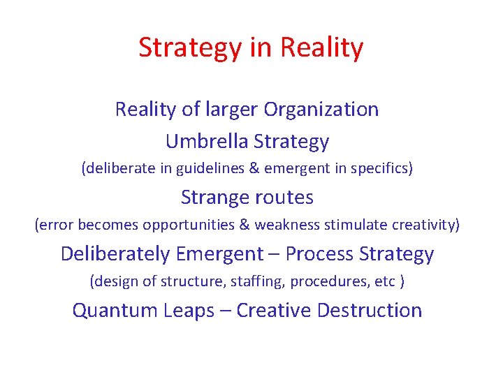 Strategy in Reality of larger Organization Umbrella Strategy (deliberate in guidelines & emergent in