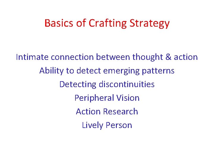 Basics of Crafting Strategy Intimate connection between thought & action Ability to detect emerging