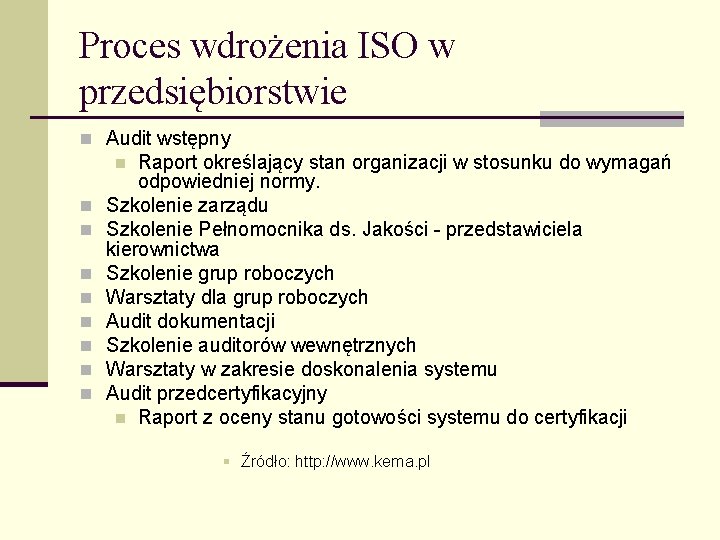 Proces wdrożenia ISO w przedsiębiorstwie n Audit wstępny Raport określający stan organizacji w stosunku