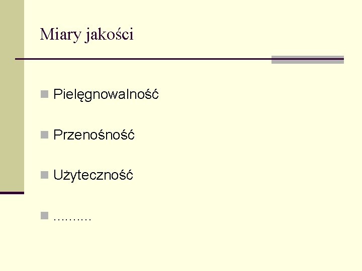 Miary jakości n Pielęgnowalność n Przenośność n Użyteczność n. . 