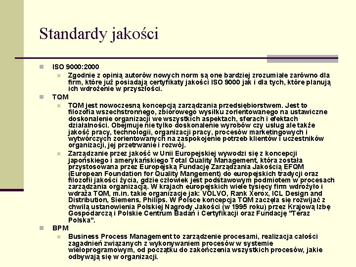 Standardy jakości n n n ISO 9000: 2000 n Zgodnie z opinią autorów nowych