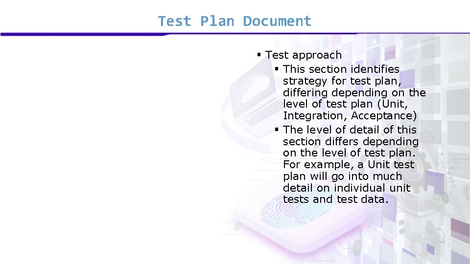 Test Plan Document § Test approach § This section identifies strategy for test plan,