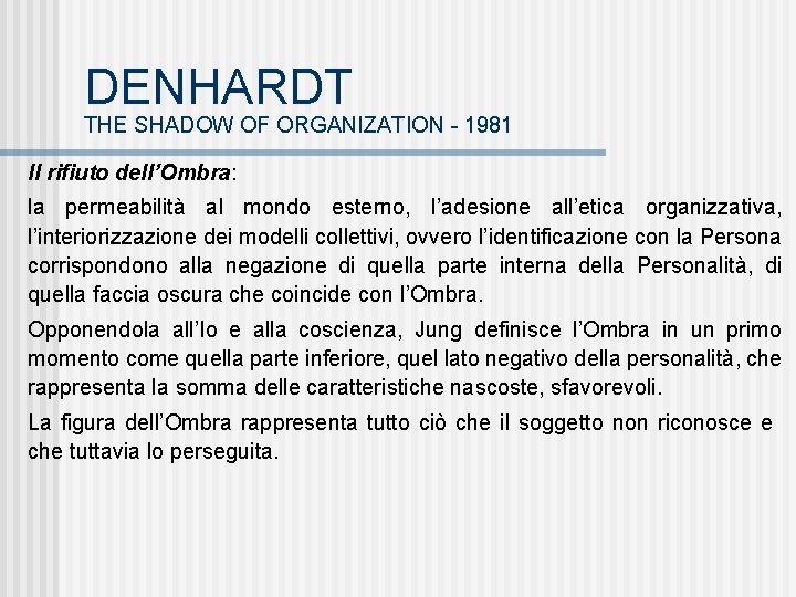 DENHARDT THE SHADOW OF ORGANIZATION - 1981 Il rifiuto dell’Ombra: la permeabilità al mondo