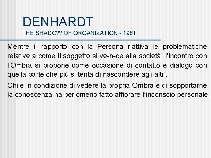 DENHARDT THE SHADOW OF ORGANIZATION - 1981 Mentre il rapporto con la Persona riattiva