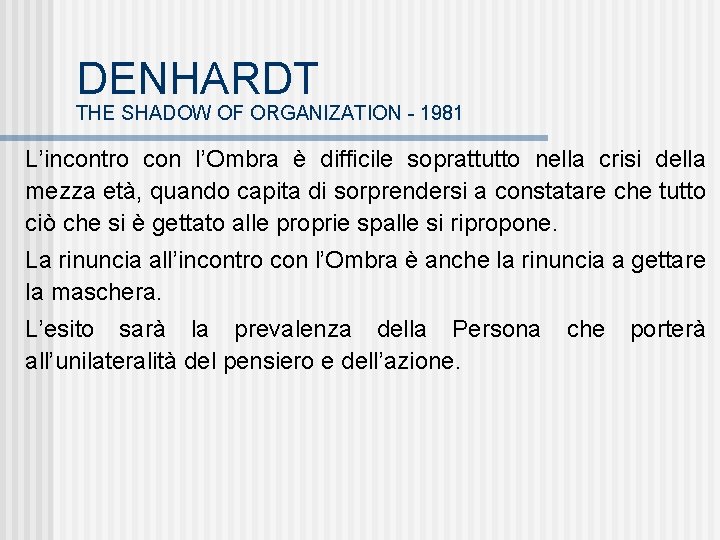 DENHARDT THE SHADOW OF ORGANIZATION - 1981 L’incontro con l’Ombra è difficile soprattutto nella