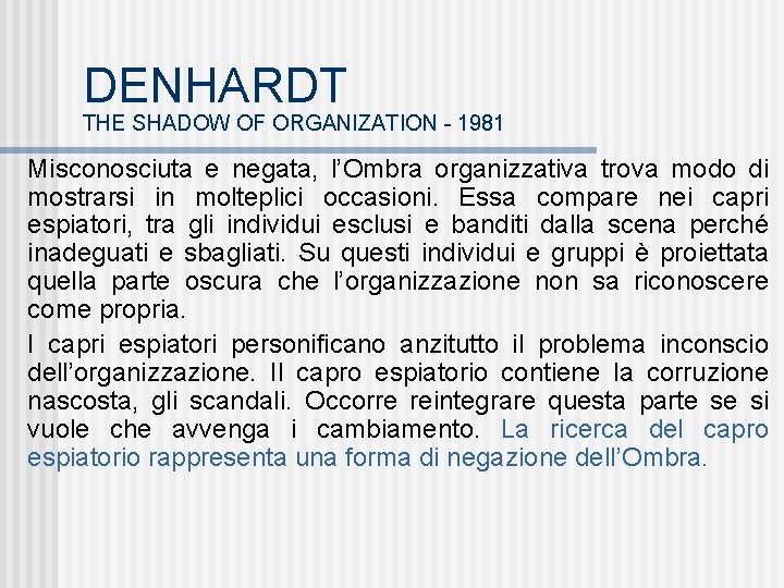 DENHARDT THE SHADOW OF ORGANIZATION - 1981 Misconosciuta e negata, l’Ombra organizzativa trova modo